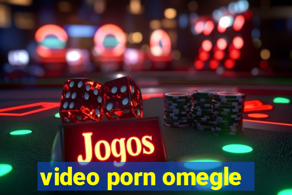 video porn omegle